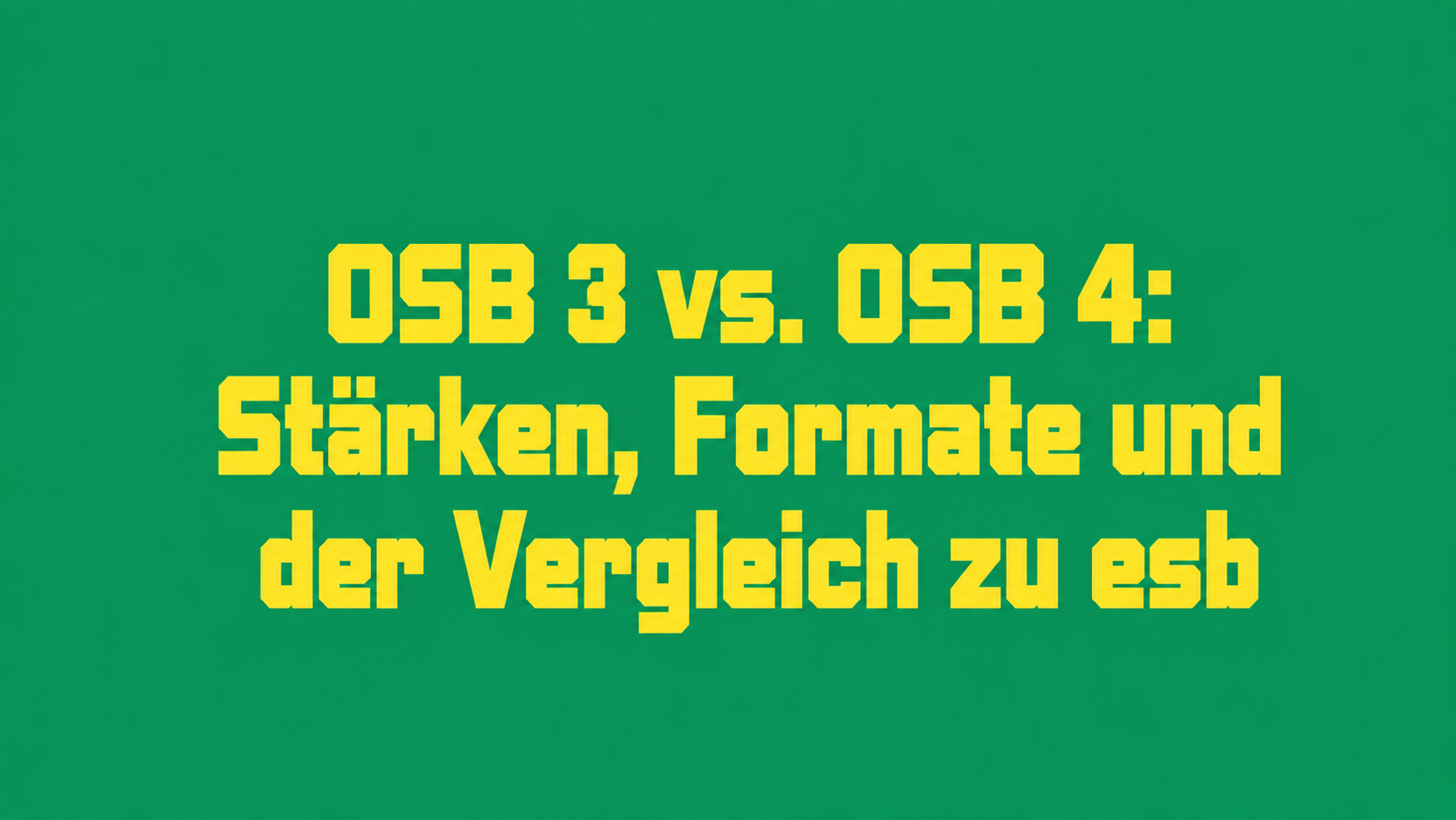 OSB 3 vs. OSB 4: Stärken, Formate und der Vergleich zu esb